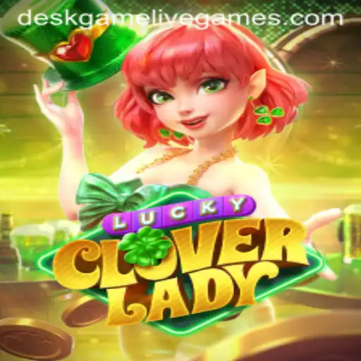 Unveiling LuckyCloverLady: The Deskgame Revolution